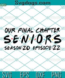 Our Final Chapter SVG, Seniors SVG, Graduate SVG, Back To School SVG