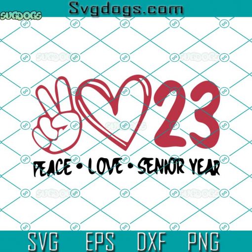 Senior 2023 SVG, Peace Love SVG, Peace Love Senior Year SVG