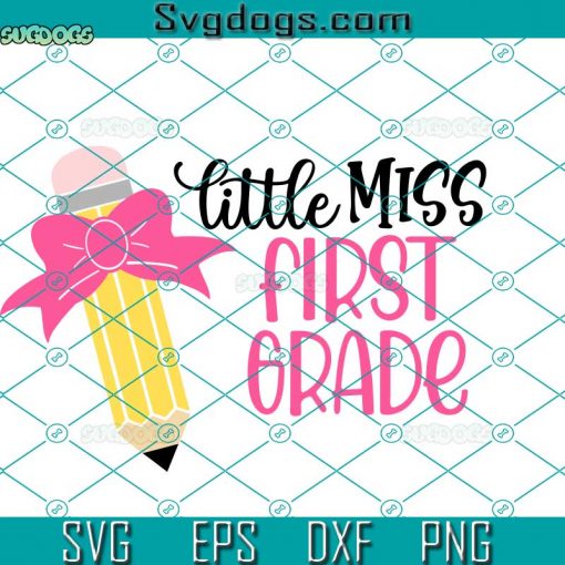 Little Miss First Grade SVG, 1st Grade SVG, First Day Of School SVG