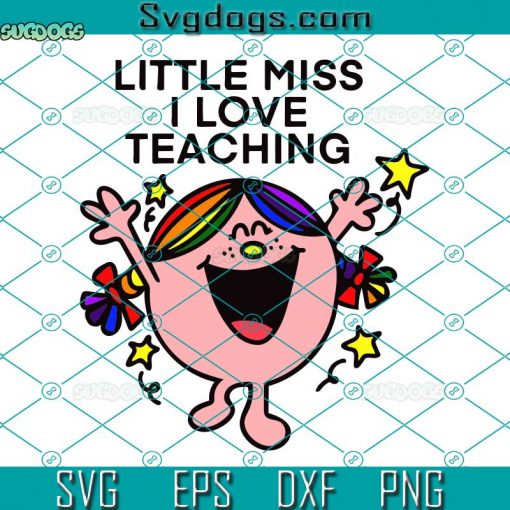 Little Miss Teacher SVG, Little Miss l love Teaching SVG, Kindergarten Teacher SVG