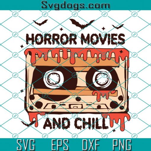 Horror Movies And Chill SVG, Dripping Cassette Tape SVG