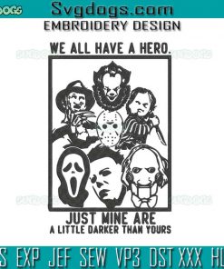 We All Have A Hero Embroidery Design File, Just Mine Are A Litt Embroidery Design File, Halloween Embroidery Design File