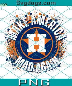 Make America Mad Again PNG, Astros PNG, Rugged Make America Mad Again PNG