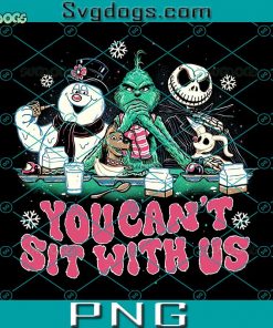 You Can’t Sit with Us PNG, Jack Skellington, Grinch And Snowman PNG
