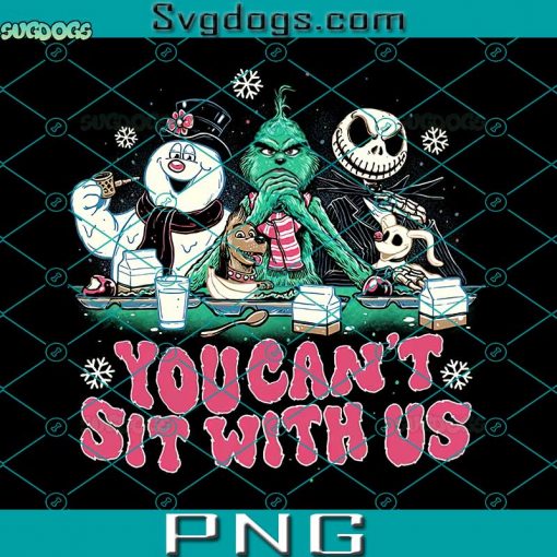 You Can’t Sit with Us PNG, Jack Skellington, Grinch And Snowman PNG