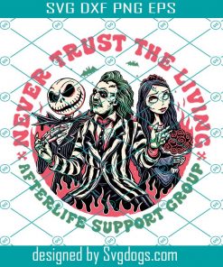 Never Trust The Living Afterlife Support Group PNG, Sally PNG, Jack Skellington PNG, Beetlejuice PNG