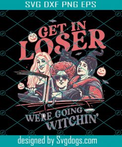 Hocus Pocus Sanderson Sisters PNG, Get In Loser We’re Going Witchin’ PNG, Sanderson Sisters PNG
