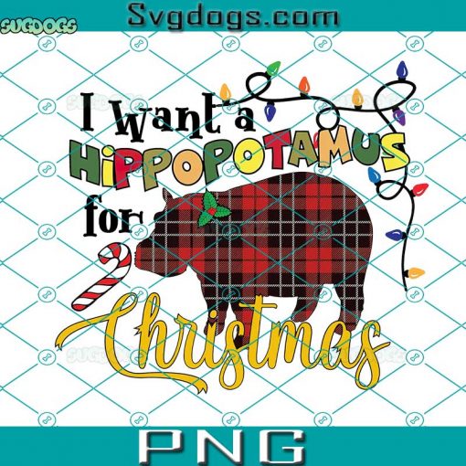 I Want A Hippopotamus For Christmas PNG, Hippo PNG, Christmas 2022 PNG