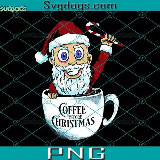 Coffee Before Christmas PNG, Santa Coffee PNG, Coffee Christmas PNG