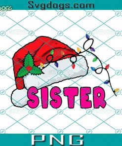 Sister Santa’s Hat PNG, Family Members PNG, Christmas 2022 PNG, Family Christmas PNG