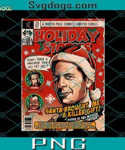 Holiday Stories Santa PNG, Now I Have A Machine Gun Ho Ho Ho PNG, Hans PNG, Santa Brought Me A Killer Gift PNG