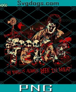 Don’t Mess With Texas PNG, My Family’s Always Been In Meat PNG, Halloween PNG