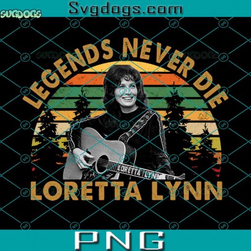 Legends Never Die Loretta Lynn PNG, Loretta Lynn PNG, Loretta Lynn Thank You For The Memories PNG