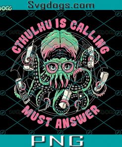 Cthulhu Is Calling PNG, Must Answer PNG, Cthulhu PNG