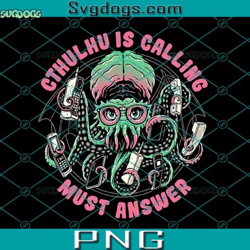 Cthulhu Is Calling PNG, Must Answer PNG, Cthulhu PNG