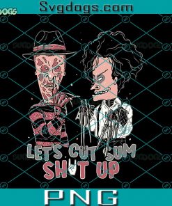 Let’s Cut Sum Shut Up PNG, Freddy Edward PNG, Halloween PNG