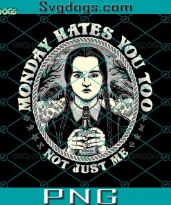 Addams Monday Hates You Too PNG, Wednesday Addams PNG,  Adams Family PNG