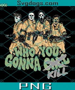 Who You Gonna Kill PNG, Ghostbusters PNG, Ghost Face PNG, Jason Voorhees PNG, Michael Myers PNG