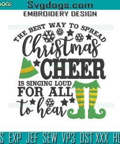 Christmas Cheer Embroidery Design File, The Best Way to Spread Christmas Cheer is Singing Loud For All to Hear Embroidery Design File