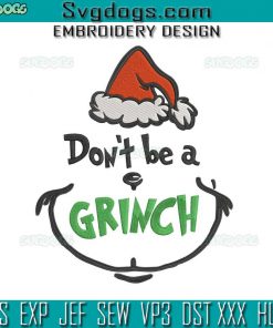 Dont Be A Grinch Embroidery Design File, Christmas Grinch Embroidery Design File