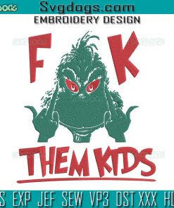 Fk Them Kids Grinch Embroidery Design File, Grinch Giving The Finger Embroidery Design File