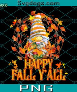 Happy Fall Yall PNG, Happy Fall Y’all Gnome Leopard Pumpkin PNG, Funny Autumn Gnomes PNG