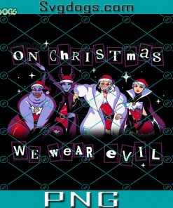Merry Evilmas PNG, On Christmas We Wear Evil PNG