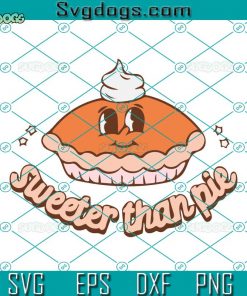 Pumpkin Pie SVG, Sweeter Thanpie SVG, Thanksgiving SVG DXF EPS PNG