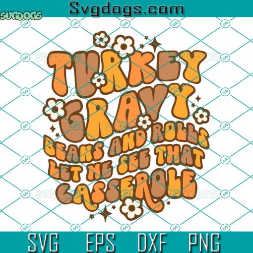 Turkey Gravy Beans And Rolls Let Me See That Casserole SVG, Thanksgiving SVG, Let Me See That Casserole PSVG DXF EPS PNG