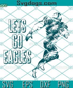 Lets Go Eagles SVG, Lets Go Eagles Running Player SVG, Eagles Football SVG DXF EPS PNG