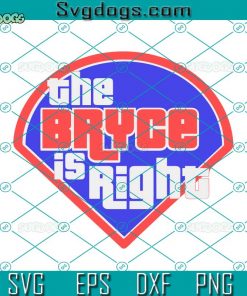 Bryce Is Right Phillies SVG, The Bryce Is Right SVG, Phillies SVG DXF EPS PNG