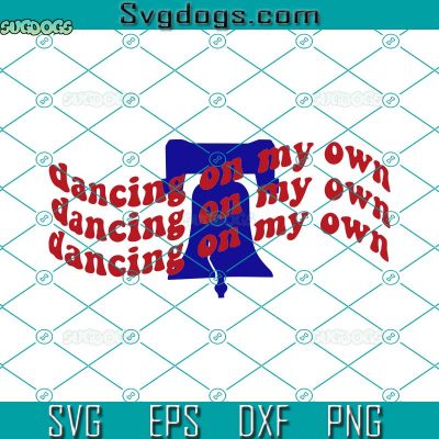 Dancing On My Own SVG, Dancing On My Own Liberty Bell Sweatshirt ...