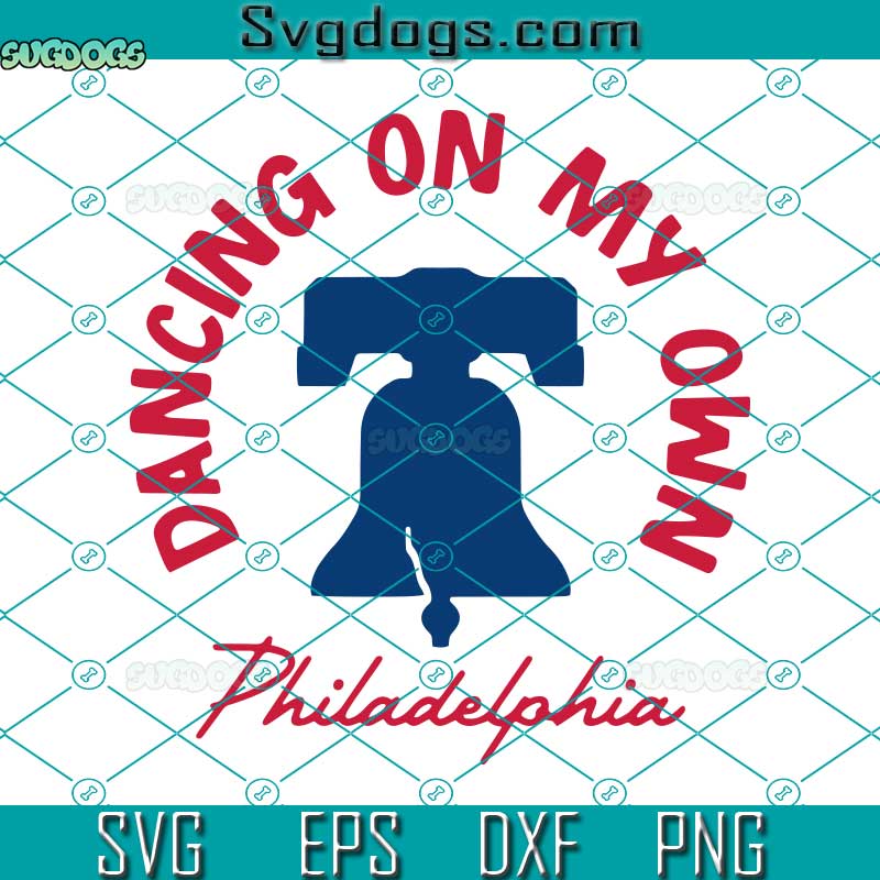 Dancing on My Own Philadelphia SVG, Funny Philly Long Sleeve SVG,  Philadelphia Baseball SVG DXF EPS