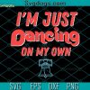 Dancing On My Own Phils SVG, Own Lyric SVG, Dance Sport SVG DXF EPS PNG