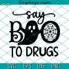 Say Boo To Drugs SVG, Red Ribbon Week Awareness SVG, Halloween SVG, Funny Red Ribbon Week SVG DXF EPS PNG