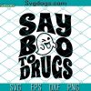 Say Boo To Drugs SVG, Red Ribbon Week SVG, No To Drugs SVG DXF EPS PNG