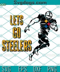 Lets Go Steelers SVG, Lets Go Steelers Running Player SVG, Steelers Football SVG DXF EPS PNG