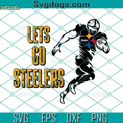 Lets Go Steelers SVG, Lets Go Steelers Running Player SVG, Steelers Football SVG DXF EPS PNG