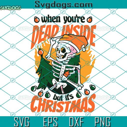 When Youre Dead Inside But Its Christmas SVG, Skeleton Christmas SVG, Skeleton with Santa Hat SVG PNG EPS DXF