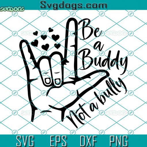 Be A Buddy Not A Bully SVG, Anti Bully SVG, Kids SVG DXF EPS PNG