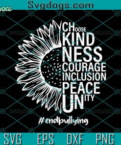 Half Sunflower Choose Kindness Courage Inclusion Peace Unity SVG, Unity Day SVG, Anti Bullying SVG DXF EPS PNG
