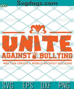 Unite Against Bullying SVG, We Can Create A World Without Bullying SVG, Unity Day SVG DXF EPS PNG