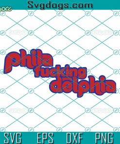 Phila Fucking Delphia SVG, Phillies Jawn SVG, Philadelphia Series Baseball SVG PNG EPS DXF