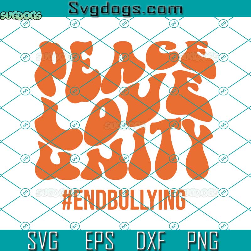 Peace Love Unity SVG, Anti Bullying SVG, Unity Day SVG, Stop Bullying