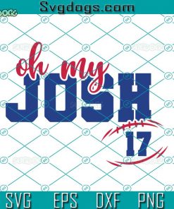 Oh My Josh 17 SVG, Bills Mafia SVG, Buffalo Bills 17 Josh SVG DXF EPS PNG