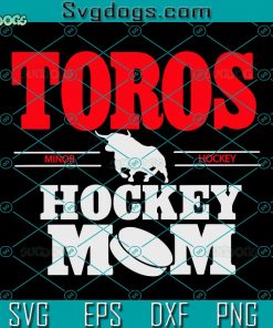 Hockey Mom SVG, Toros Hockey Mom SVG, Football SVG DXF EPS PNG