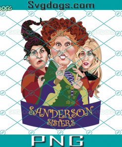 Sanderson Sisters Witches Hocus Pocus PNG, Funny Halloween Witches Sisters PNG, Hocus Pocus PNG