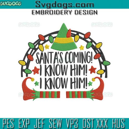 Santa’s Coming I know Him Embroidery Design File, Elf Christmas Embroidery Design File