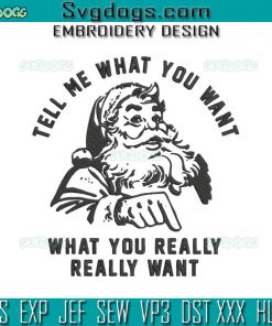 Tell Me What You Want Embroidery Design File, What You Really Really Want Embroidery Design File, Santa Christmas Embroidery Design File