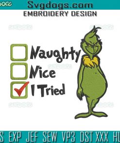 Grinch Naughty Nice I Tried Embroidery Design File, Grinch Christmas Embroidery Design File